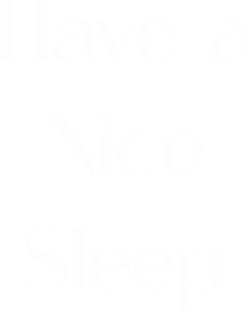 Have a Nice Sleep